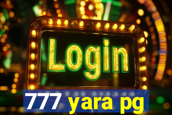 777 yara pg